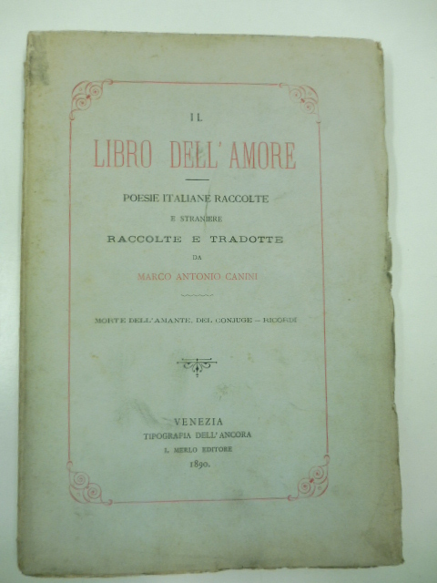 Il libro dell'amore. Poesie italiane raccolte, e straniere raccolte e tradotte da Marco Antonio Canini. Morte dell'amante, del coniuge, ricordi